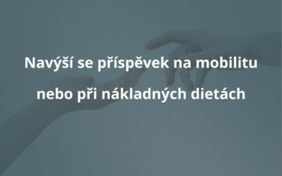 Navýší se příspěvek na mobilitu nebo při nákladných dietách